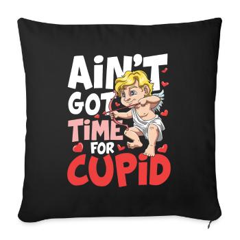 Ain't Got Time For Cupid für den Partner - Sofakissenbezug 45 x 45 cm - Schwarz - Vorne