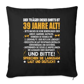 Der Träger dieses Shirts ist 39 Jahre alt 39. - Sofakissenbezug 45 x 45 cm - Schwarz - Vorne