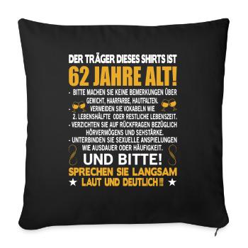 Der Träger dieses Shirts ist 62 Jahre alt 62. - Sofakissenbezug 45 x 45 cm - Schwarz - Vorne
