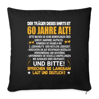 Der Träger dieses Shirts ist 60 Jahre alt 60. - Sofakissenbezug 45 x 45 cm - Schwarz - Vorne