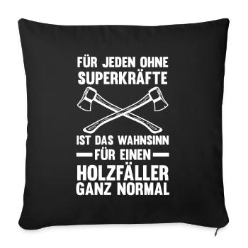Waldarbeiter Förster Waldarbeit Holzfäller - Sofakissenbezug 45 x 45 cm - Schwarz - Vorne