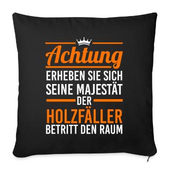 Waldarbeiter Förster Waldarbeit Holzfäller - Sofakissenbezug 45 x 45 cm - Schwarz - Vorne