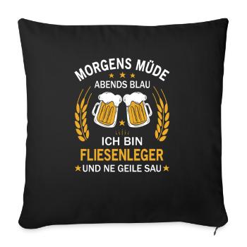 Morgens Müde Abends Blau Ich bin Fliesenleger - Sofakissenbezug 45 x 45 cm - Schwarz - Vorne