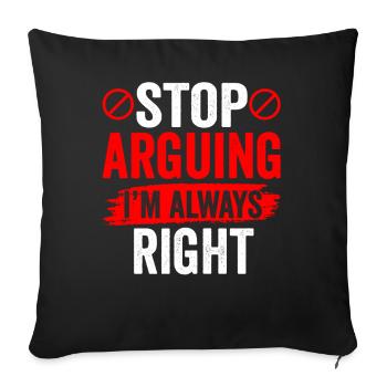 Arrêtez de vous disputer, j’ai toujours raison - Housse de coussin décorative 45 x 45 cm - noir - Devant