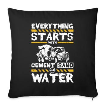 Everything starts with cement sand and water - Sofa pillowcase 17,3'' x 17,3'' (45 x 45 cm) - black - Front