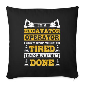 Opérateur d’excavatrice Je ne m’arrête pas quand je suis fatigué - Housse de coussin décorative 45 x 45 cm - noir - Devant