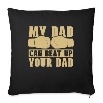 Kickboxing My Dad Can Beat Up Kickboxer Boxing - Sofa pillowcase 17,3'' x 17,3'' (45 x 45 cm) - black - Front