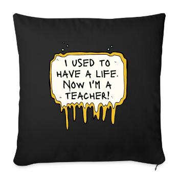 Professeur J’ai l’habitude d’avoir une vie Maintenant je suis enseignant - Housse de coussin décorative 45 x 45 cm - noir - Devant