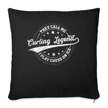 They call me Curling Legend - I play chess on ice - Sofakissenbezug 45 x 45 cm - Schwarz - Vorne