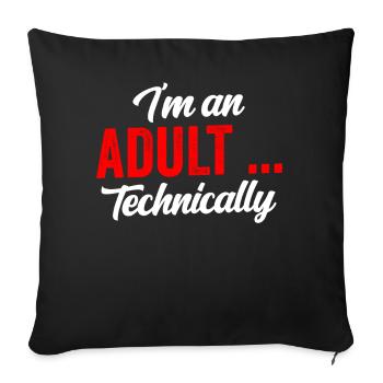 I Am An Adult Technically Adult - Sofa pillowcase 17,3'' x 17,3'' (45 x 45 cm) - black - Front