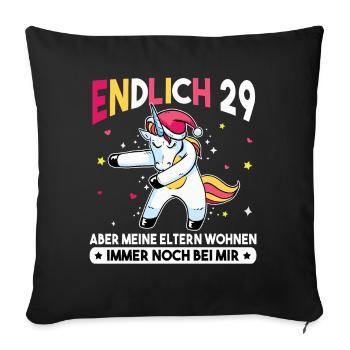 Endlich 29 Meine Eltern Wohnen immer noch bei mir - Sofakissenbezug 45 x 45 cm - Schwarz - Vorne
