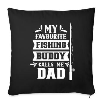My favorite fishing buddy calls me dad fishing - Sofa pillowcase 17,3'' x 17,3'' (45 x 45 cm) - black - Front