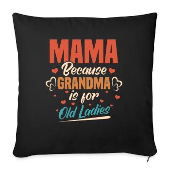 Mom, because grandma is mom for old ladies - Sofa pillowcase 17,3'' x 17,3'' (45 x 45 cm) - black - Front
