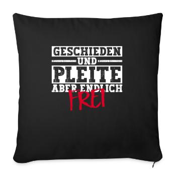 Geschieden Und Pleite Aber Endlich Frei Scheidung - Sofakissenbezug 45 x 45 cm - Schwarz - Vorne