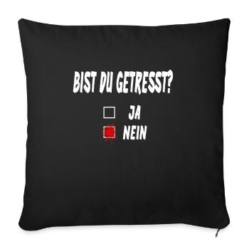 Bist du gestresst? - Lustiges Ironie Spruch - Sofakissenbezug 45 x 45 cm - Schwarz - Vorne