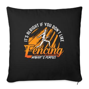 Fencing It's Alright If You Don't Swordsman Fencer - Sofa pillowcase 17,3'' x 17,3'' (45 x 45 cm) - black - Front