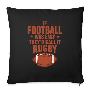 If Football was Easy they'd call it Rugby - Sofa pillowcase 17,3'' x 17,3'' (45 x 45 cm) - black - Front