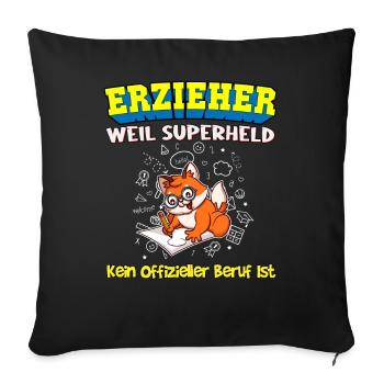 Erzieher Weil Superheld Kein Offizieller Beruf Ist - Sofakissenbezug 45 x 45 cm - Schwarz - Vorne