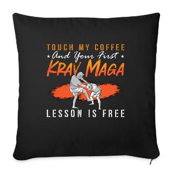 Krav Maga Touch My Coffee And Close Combat Fighter - Sofakissenbezug 45 x 45 cm - Schwarz - Vorne