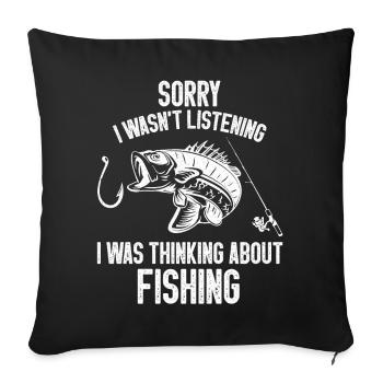 Didn't Listen Fishing Fishing Fishing Angler Fishermen - Sofa pillowcase 17,3'' x 17,3'' (45 x 45 cm) - black - Front