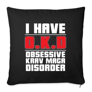 Krav Maga I Have O.K.D Martial Arts Combat Fighter - Sofakissenbezug 45 x 45 cm - Schwarz - Vorne