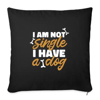 Dog - I am not single I have a dog - Sofa pillowcase 17,3'' x 17,3'' (45 x 45 cm) - black - Front