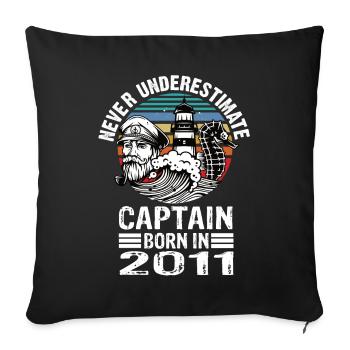 Never Underestimate Captain born in 2011 - Sofakissenbezug 45 x 45 cm - Schwarz - Vorne