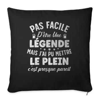 Plein Essence Pas Facile D'Être Une Légende Humour - Housse de coussin décorative 45 x 45 cm - noir - Devant