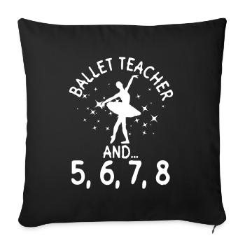 Ballet teacher and... 5, 6, 7, 8 - Ballet dancers - Sofa pillowcase 17,3'' x 17,3'' (45 x 45 cm) - black - Front