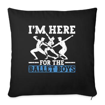 Je suis là pour les garçons de ballet - danseurs de ballet - Housse de coussin décorative 45 x 45 cm - noir - Devant