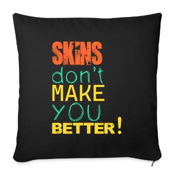 Häute machen dich nicht besser! - Sofakissenbezug 45 x 45 cm - Schwarz - Vorne