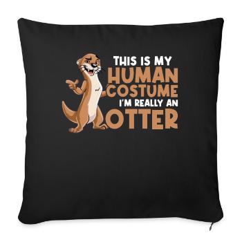 This Is My Human Costume - I'm Really An Otter - Sofa pillowcase 17,3'' x 17,3'' (45 x 45 cm) - black - Front