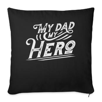 Mens My Father My Hero Dad Daddy Funny Fathers Day - Sofa pillowcase 17,3'' x 17,3'' (45 x 45 cm) - black - Front