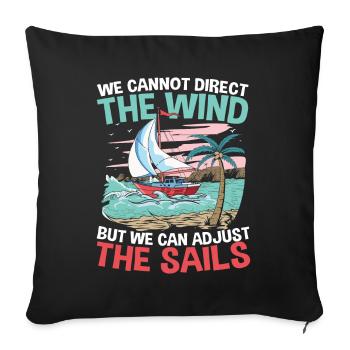 We Can't Direct The Wind But We Can Adjust The - Sofakissenbezug 45 x 45 cm - Schwarz - Vorne