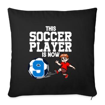 Soccer Player Is Now 9 Boy Soccer Birthday - Sofa pillowcase 17,3'' x 17,3'' (45 x 45 cm) - black - Front