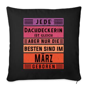 Handwerker Geburtstag März geboren Dachdeckerin - Sofakissenbezug 45 x 45 cm - Schwarz - Vorne