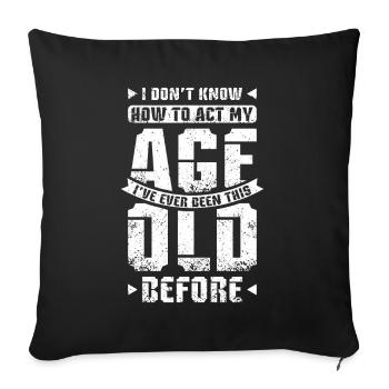 I don't know how to act my age - Sofa pillowcase 17,3'' x 17,3'' (45 x 45 cm) - black - Front