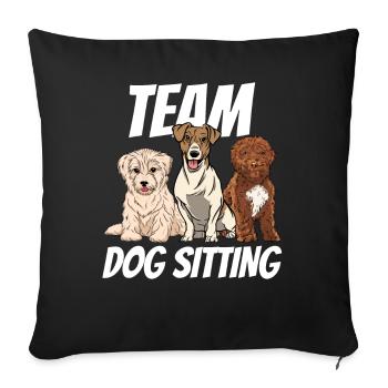 Team Dog Sitting Hundesitter Hund Hundesitting - Sofakissenbezug 45 x 45 cm - Schwarz - Vorne