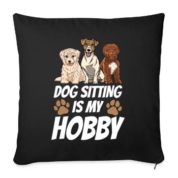 Hundesitting Ist Mein Hobby Sitter Dog Sitting - Sofakissenbezug 45 x 45 cm - Schwarz - Vorne