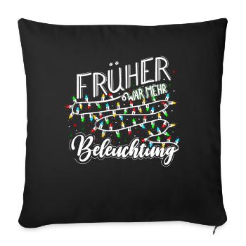 Früher War Mehr Beleuchtung Lustige - Sofakissenbezug 45 x 45 cm - Schwarz - Vorne