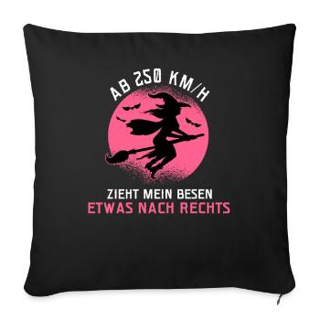 Ab 250 Km/h Zieht Mein Besen Etwas Nach Rechts - Sofakissenbezug 45 x 45 cm - Schwarz - Vorne