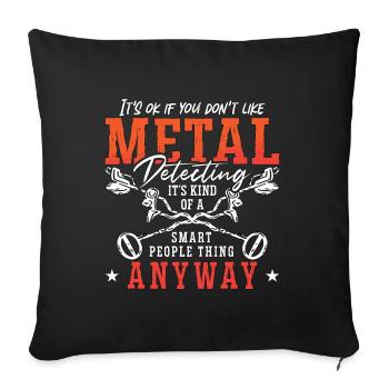 Metal Detecting It's Ok If You Hunting Detectorist - Sofa pillowcase 17,3'' x 17,3'' (45 x 45 cm) - black - Front