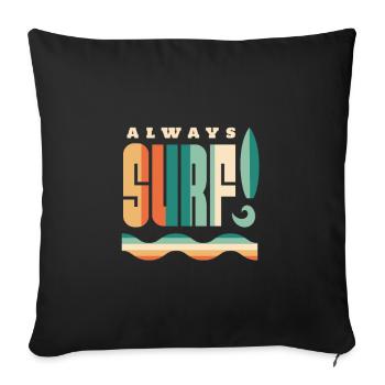 Surfen - always surf! - Sofakissenbezug 45 x 45 cm - Schwarz - Vorne