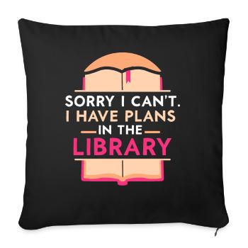 Kann Nicht Ich Habe Pläne In Der Bibliothek Bücher - Sofakissenbezug 45 x 45 cm - Schwarz - Vorne