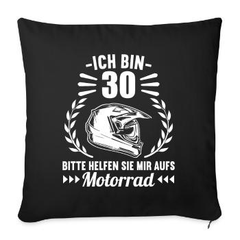 Ich bin 30 bitte helfen auf Motorrad 30 Geburtstag - Sofakissenbezug 45 x 45 cm - Schwarz - Vorne