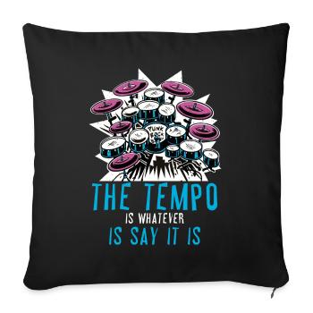 Das Tempo ist was auch immer ich sage, es ist Drum - Sofakissenbezug 45 x 45 cm - Schwarz - Vorne