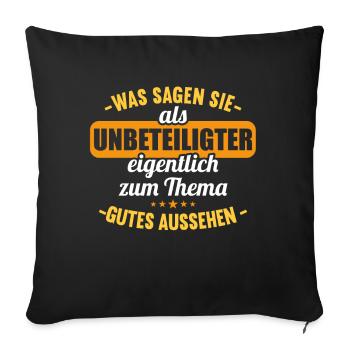 Was sagen Sie als Unbeteiligter Thema Aussehen - Sofakissenbezug 45 x 45 cm - Schwarz - Vorne