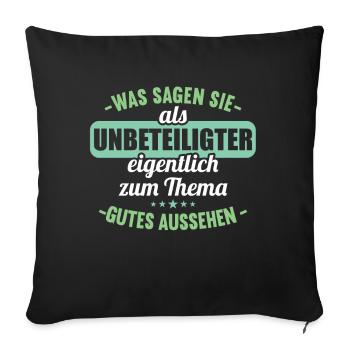 Was sagen Sie als Unbeteiligter Thema Aussehen - Sofakissenbezug 45 x 45 cm - Schwarz - Vorne