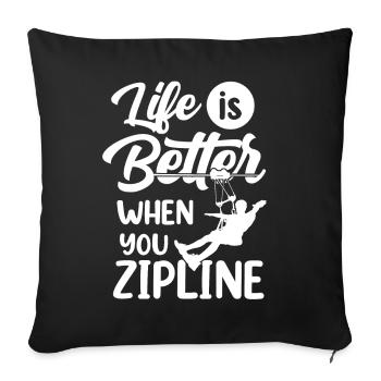Life is better when you zipline sports - Sofa pillowcase 17,3'' x 17,3'' (45 x 45 cm) - black - Front