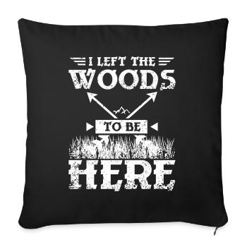 I left the woods to be here - Sofa pillowcase 17,3'' x 17,3'' (45 x 45 cm) - black - Front